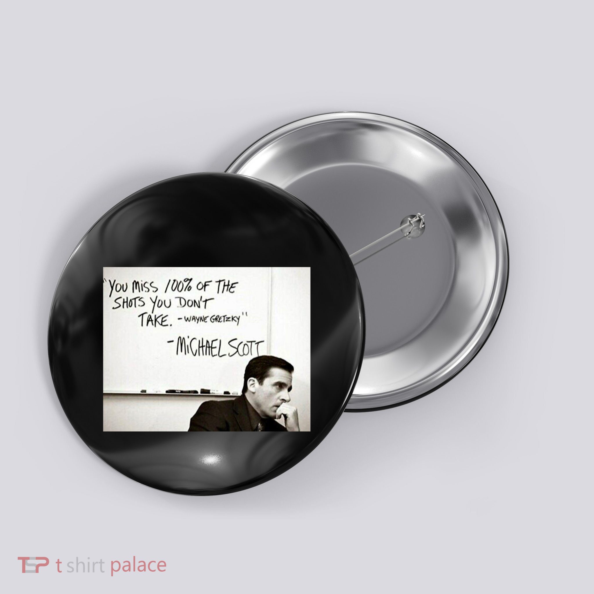You Miss 100 Of The Shots You Don&X27;T Take. Wayne Gretzky. Michael Scott Button