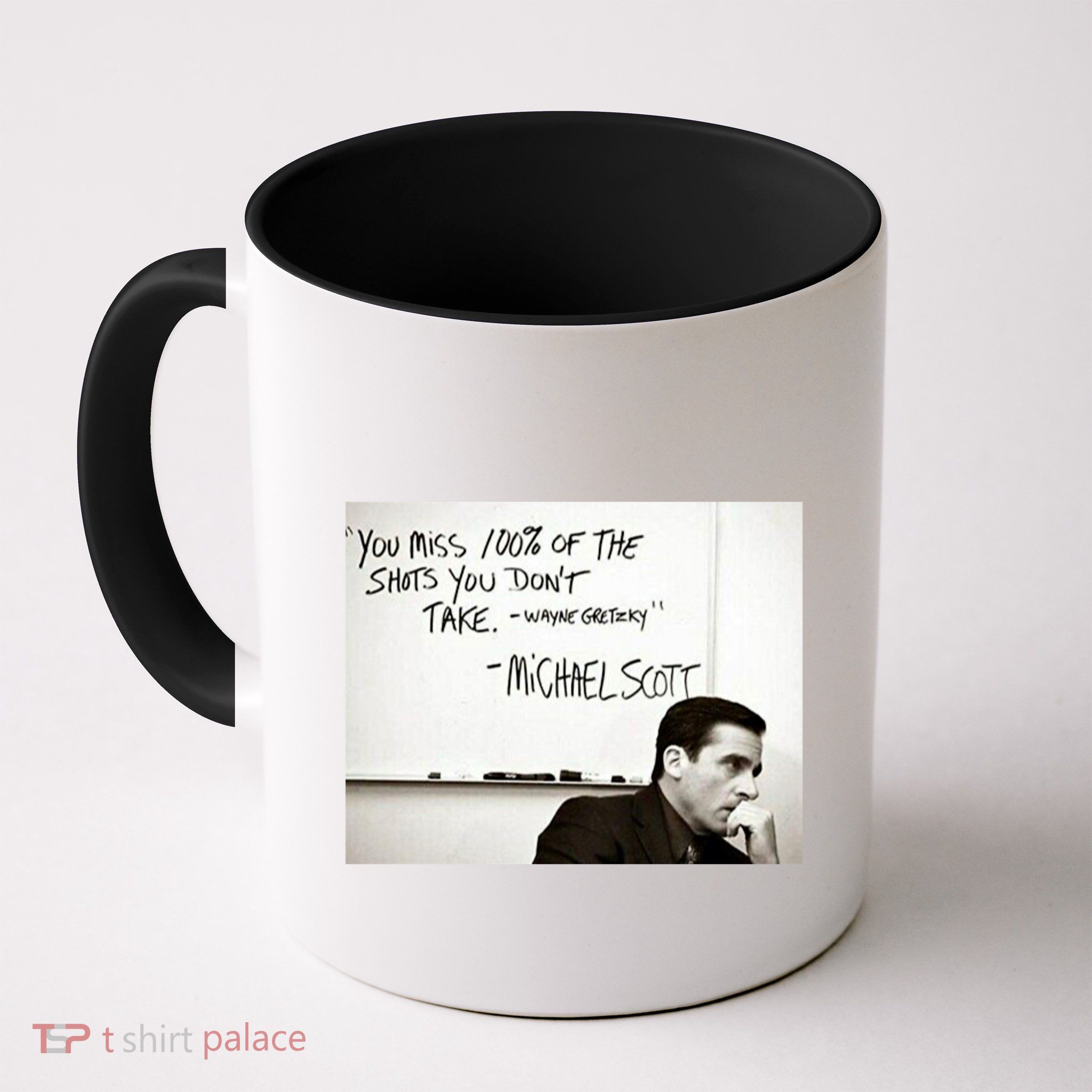 You Miss 100 Of The Shots You Don&X27;T Take. Wayne Gretzky. Michael Scott Mug