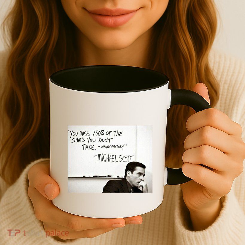 You Miss 100 Of The Shots You Don&X27;T Take. Wayne Gretzky. Michael Scott Mug