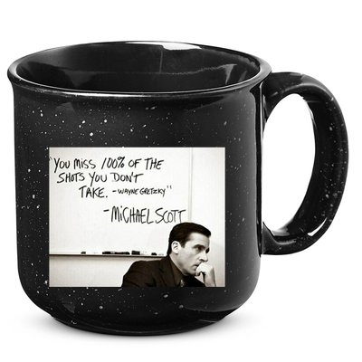 You Miss 100 Of The Shots You Don&X27;T Take. Wayne Gretzky. Michael Scott 15oz Campfire Ceramic Mug