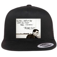 You Miss 100 Of The Shots You Don&X27;T Take. Wayne Gretzky. Michael Scott Flatbill Hat