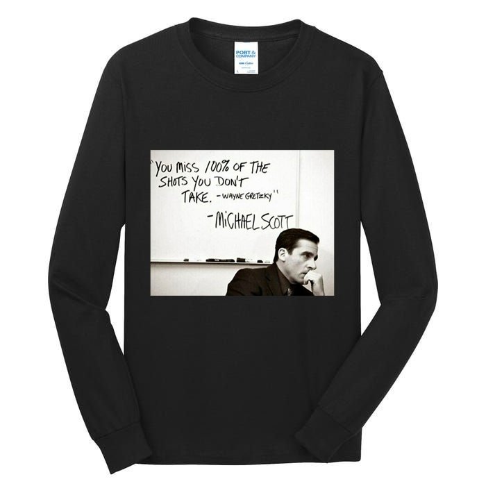 You Miss 100 Of The Shots You Don&X27;T Take. Wayne Gretzky. Michael Scott Tall Long Sleeve T-Shirt