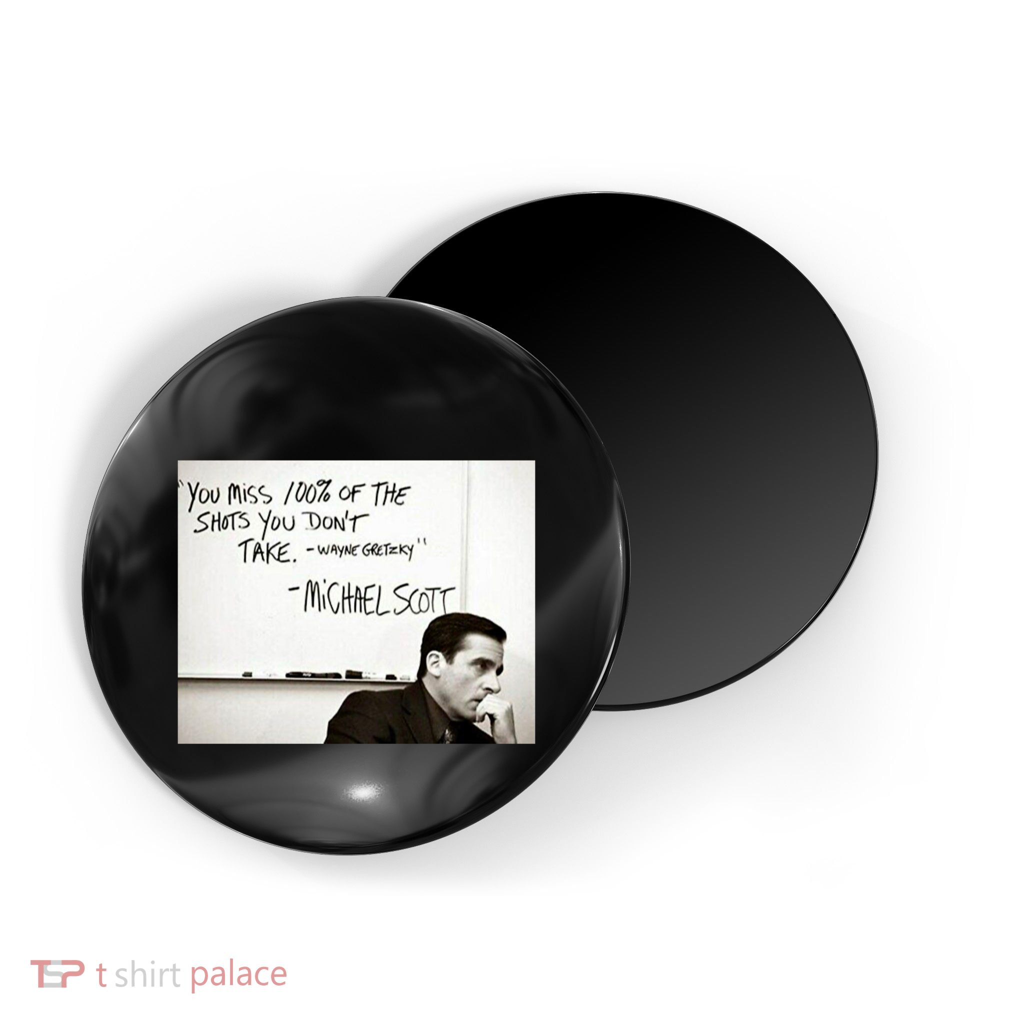 You Miss 100 Of The Shots You Don&X27;T Take. Wayne Gretzky. Michael Scott Magnet