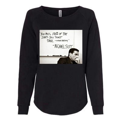 You Miss 100 Of The Shots You Don&X27;T Take. Wayne Gretzky. Michael Scott Womens California Wash Sweatshirt