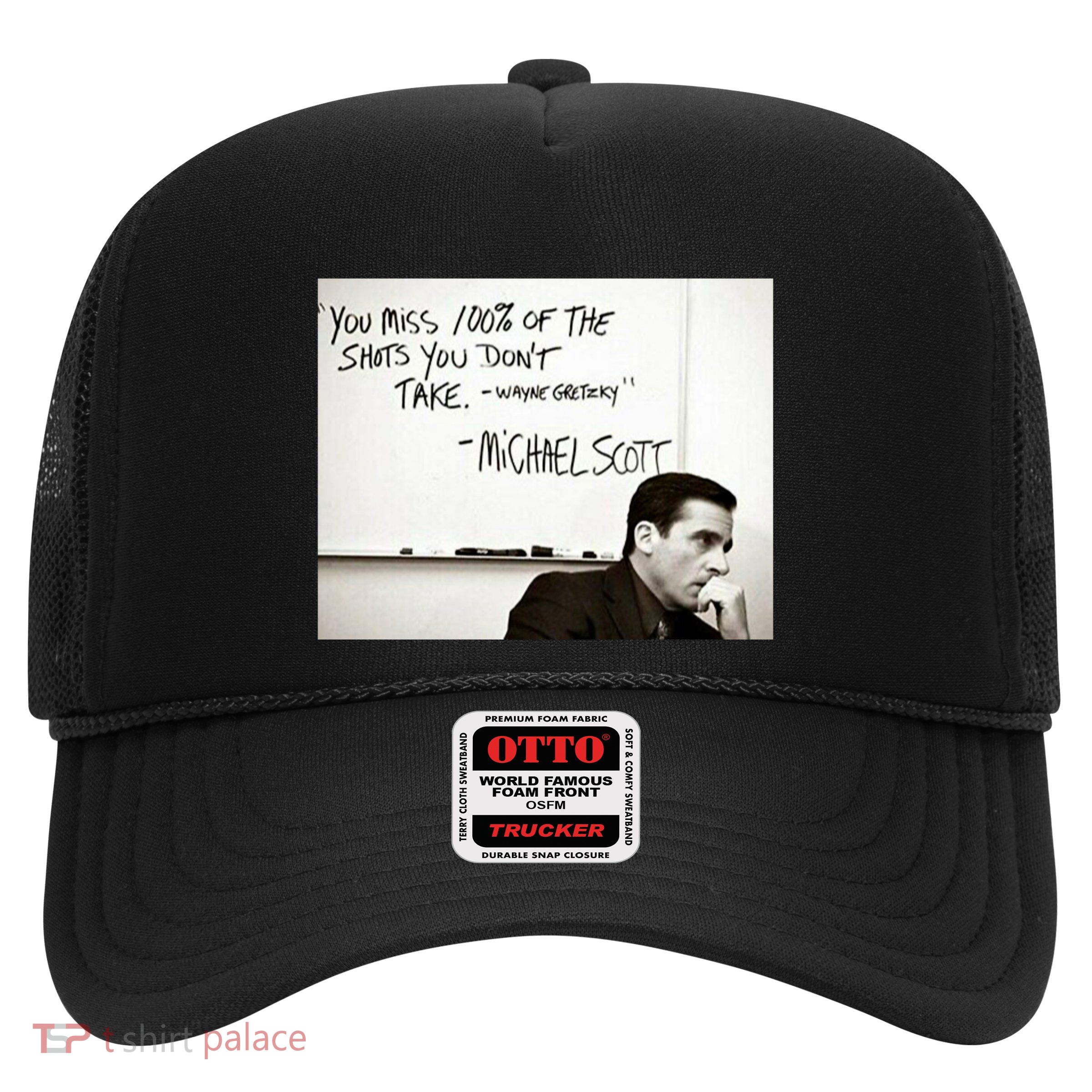 You Miss 100 Of The Shots You Don&X27;T Take. Wayne Gretzky. Michael Scott Trucker Hat