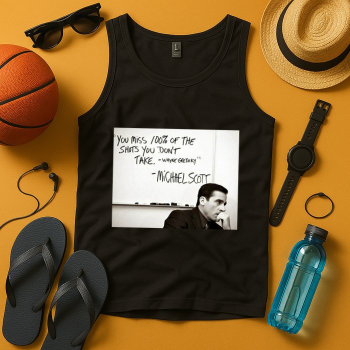 You Miss 100 Of The Shots You Don&X27;T Take. Wayne Gretzky. Michael Scott Tank Top