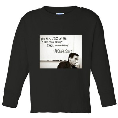 You Miss 100 Of The Shots You Don&X27;T Take. Wayne Gretzky. Michael Scott Toddler Long Sleeve Shirt