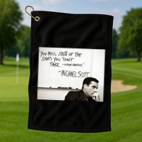 You Miss 100 Of The Shots You Don&X27;T Take. Wayne Gretzky. Michael Scott Golf Towel
