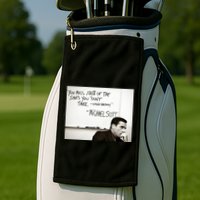 You Miss 100 Of The Shots You Don&X27;T Take. Wayne Gretzky. Michael Scott Golf Towel