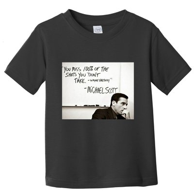 You Miss 100 Of The Shots You Don&X27;T Take. Wayne Gretzky. Michael Scott Toddler T-Shirt