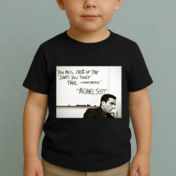 You Miss 100 Of The Shots You Don&X27;T Take. Wayne Gretzky. Michael Scott Toddler T-Shirt