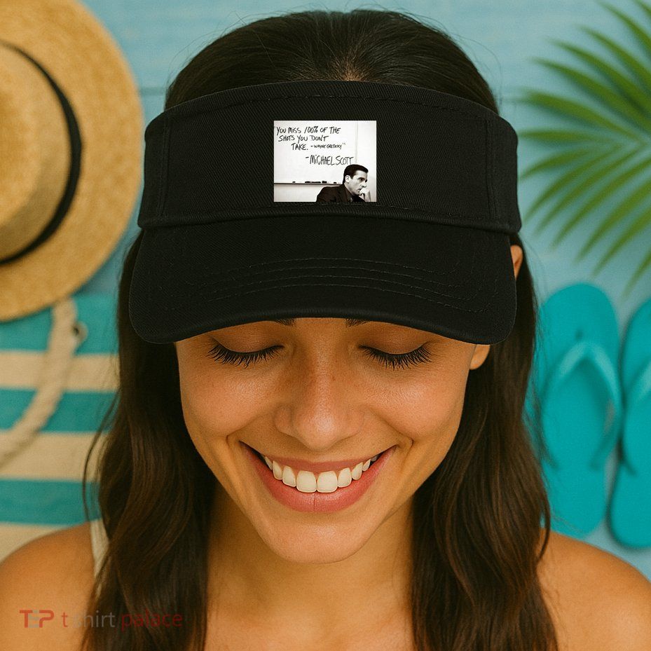 You Miss 100 Of The Shots You Don&X27;T Take. Wayne Gretzky. Michael Scott Visor