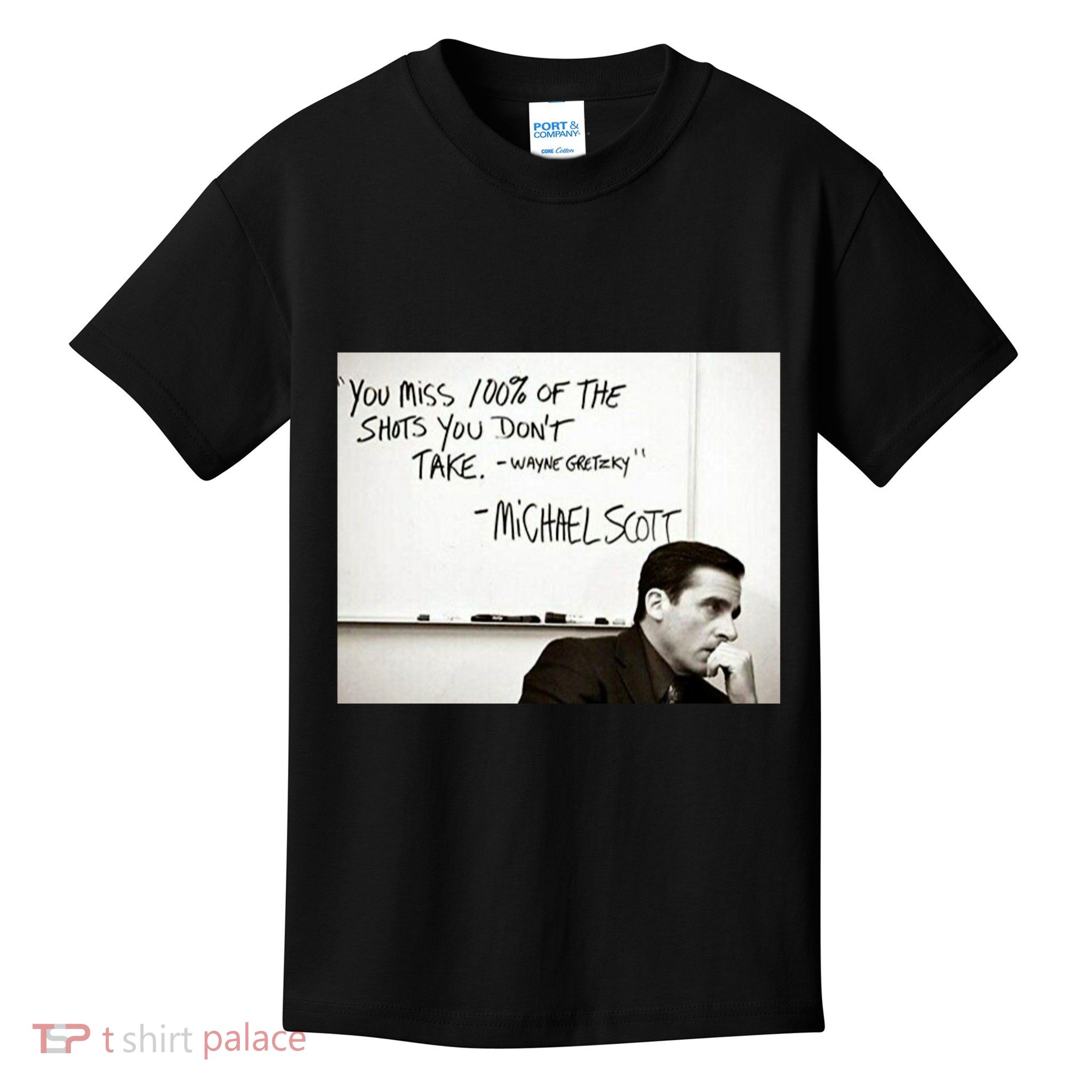 You Miss 100 Of The Shots You Don&X27;T Take. Wayne Gretzky. Michael Scott Kids T-Shirt