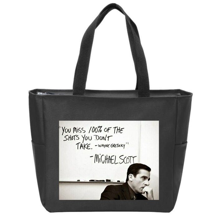You Miss 100 Of The Shots You Don&X27;T Take. Wayne Gretzky. Michael Scott Zip Tote Bag