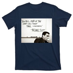 You Miss 100 Of The Shots You Don&X27;T Take. Wayne Gretzky. Michael Scott T-Shirt