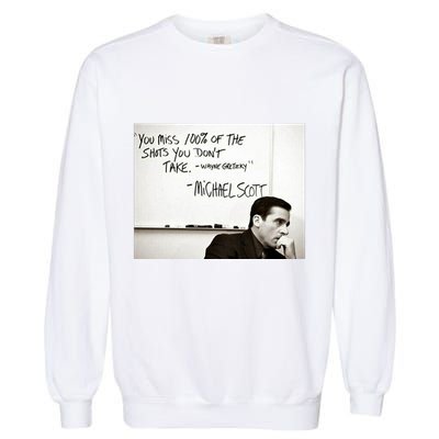 You Miss 100 Of The Shots You Don&X27;T Take. Wayne Gretzky. Michael Scott Garment-Dyed Sweatshirt