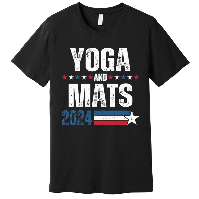 Yoga & Mats 2024 Funny Election Campaign 24 Premium T-Shirt