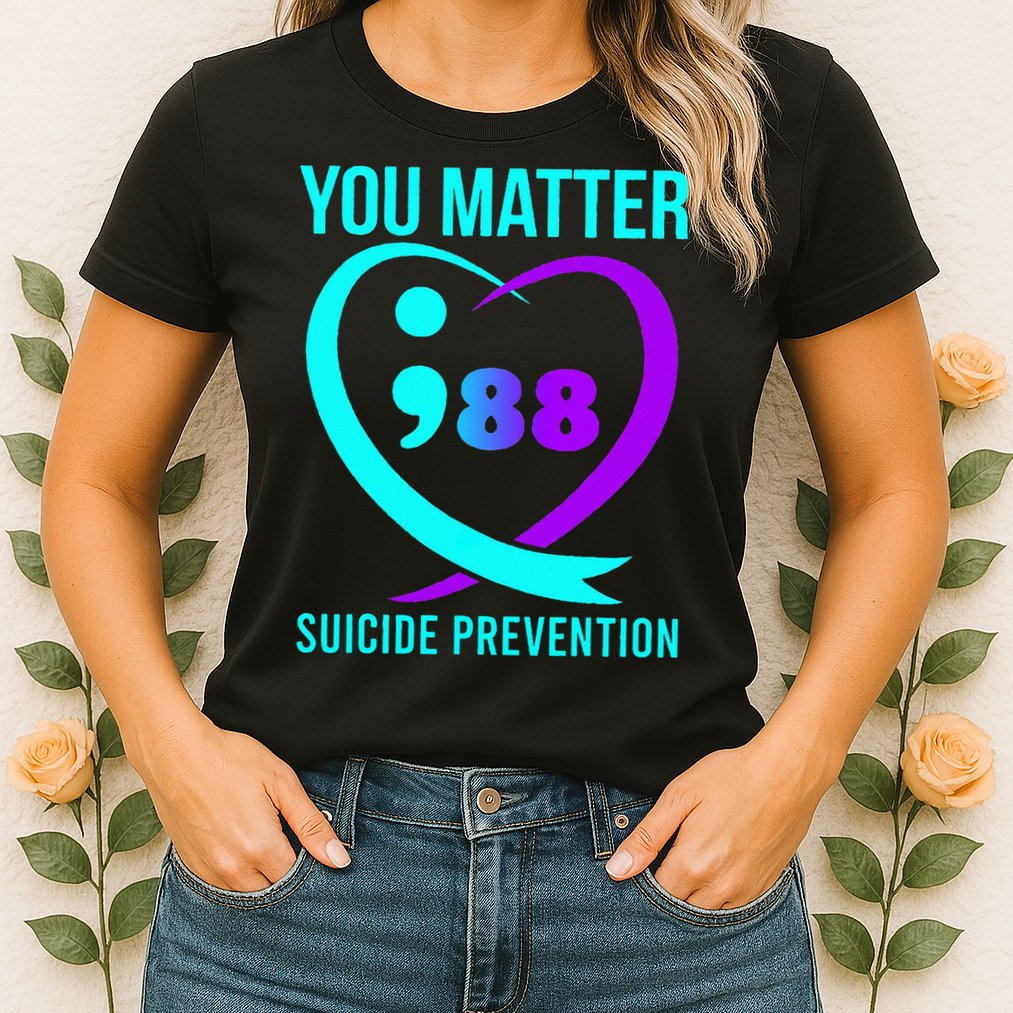 You Matter 988 Suicide Prevention Awareneess Womens T-Shirt