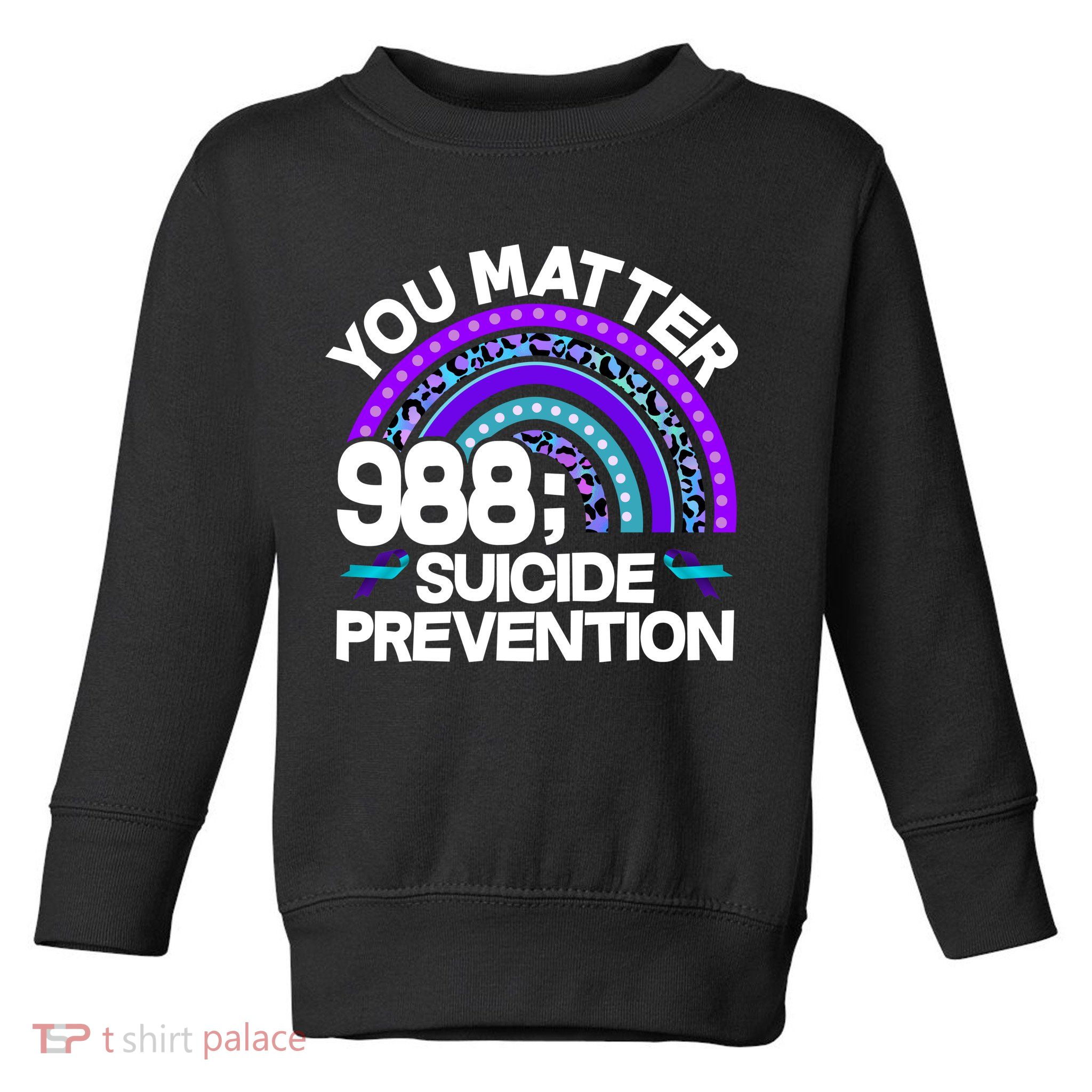 You Matter 988 Semicolon Suicide Prevention Toddler Sweatshirt