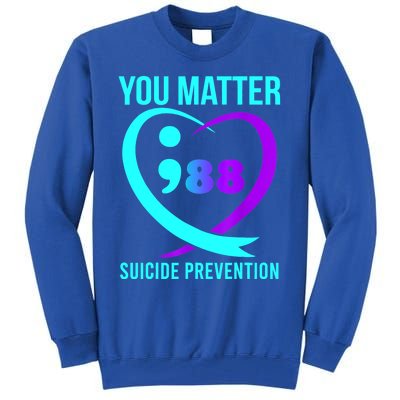 You Matter 988 Suicide Prevention Awareneess Tall Sweatshirt