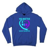 You Matter 988 Suicide Prevention Awareneess Tall Hoodie