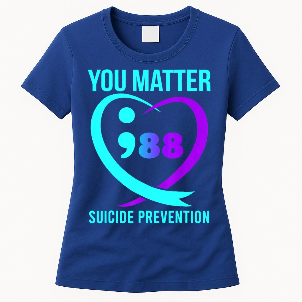You Matter 988 Suicide Prevention Awareneess Womens T-Shirt