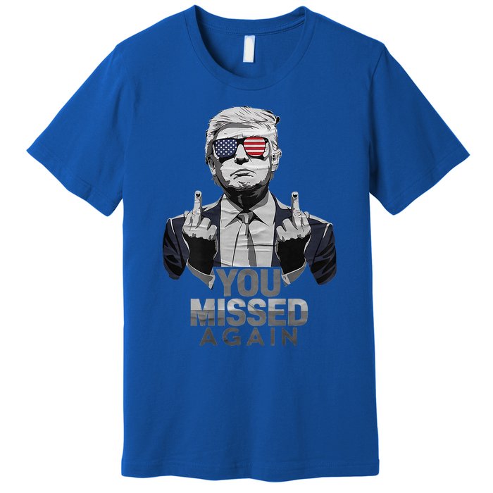 You Missed Again You Missed 2.0 Us Flag 2024 Premium T-Shirt