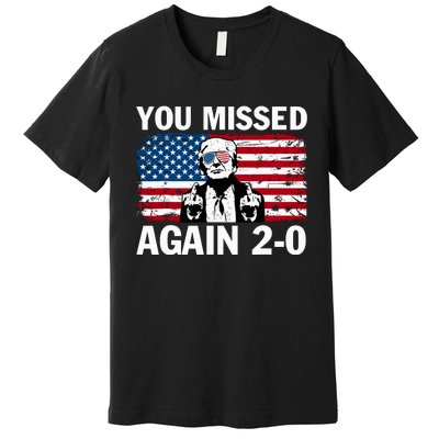 You Missed Again Premium T-Shirt