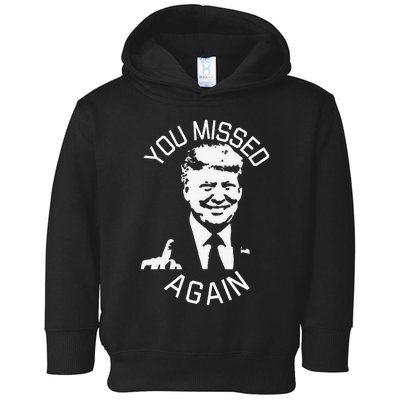 You Missed Again You Missed Toddler Hoodie