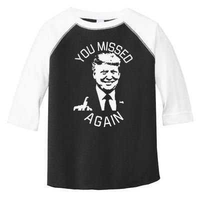 You Missed Again You Missed Toddler Fine Jersey T-Shirt