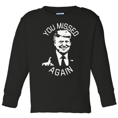 You Missed Again You Missed Toddler Long Sleeve Shirt