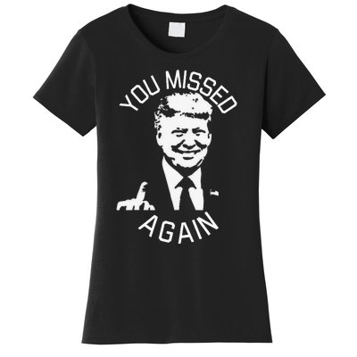 You Missed Again You Missed Women's T-Shirt