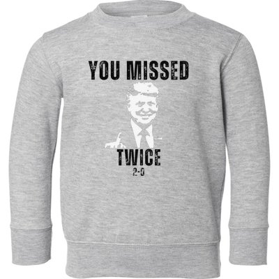 You Missed Again You Missed Me Twice Shot Republican Pro Toddler Sweatshirt