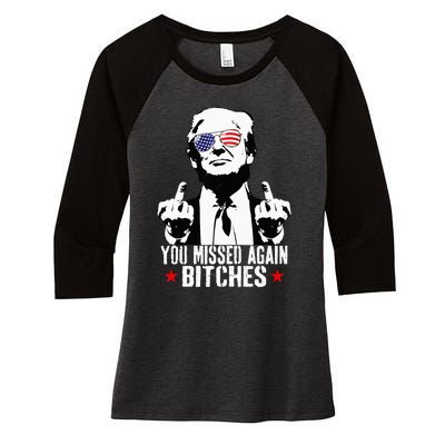 You Missed Again Bitches Women's Tri-Blend 3/4-Sleeve Raglan Shirt