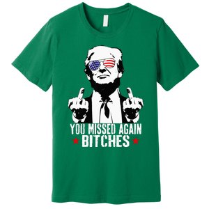 You Missed Again Bitches Premium T-Shirt