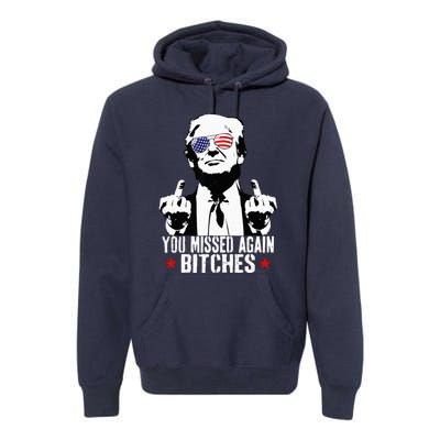 You Missed Again Bitches Premium Hoodie