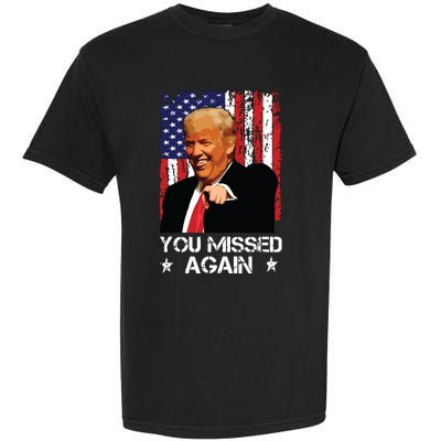 You Missed Again Trump 2024 Usa Flag Garment-Dyed Heavyweight T-Shirt