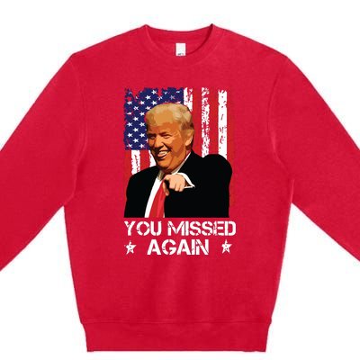 You Missed Again Trump 2024 Usa Flag Premium Crewneck Sweatshirt