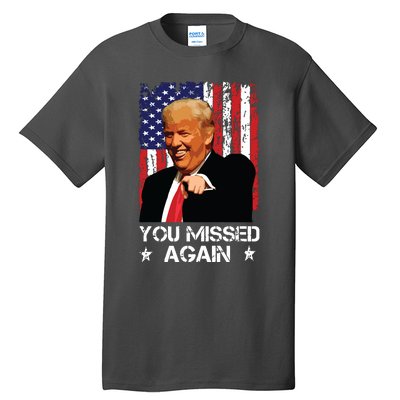 You Missed Again Trump 2024 Usa Flag Tall T-Shirt