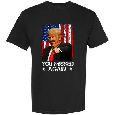 You Missed Again Trump 2024 Usa Flag Garment-Dyed Heavyweight T-Shirt