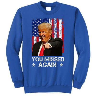 You Missed Again Trump 2024 Usa Flag Sweatshirt