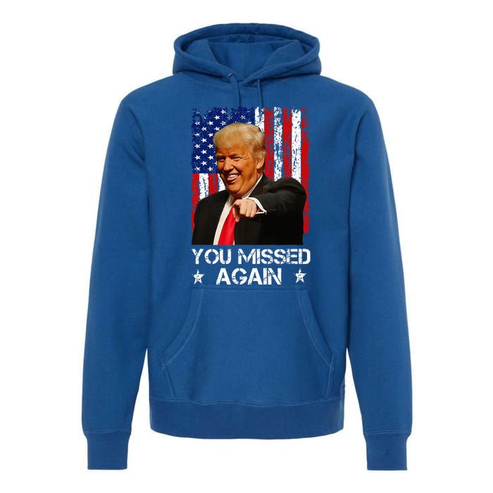 You Missed Again Trump 2024 Usa Flag Premium Hoodie