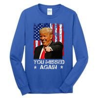 You Missed Again Trump 2024 Usa Flag Tall Long Sleeve T-Shirt