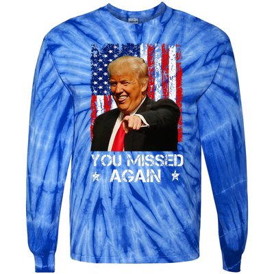 You Missed Again Trump 2024 Usa Flag Tie-Dye Long Sleeve Shirt