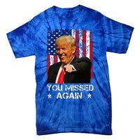 You Missed Again Trump 2024 Usa Flag Tie-Dye T-Shirt