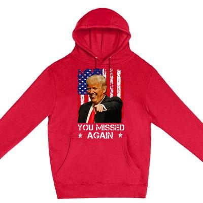 You Missed Again Trump 2024 Usa Flag Premium Pullover Hoodie