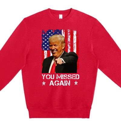 You Missed Again Trump 2024 Usa Flag Premium Crewneck Sweatshirt