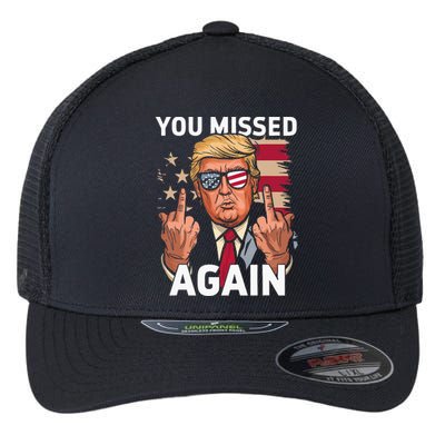 You Missed Again Trump 2024 Us Flag You Missed Again Flexfit Unipanel Trucker Cap