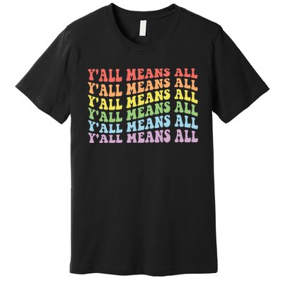 YAll Means All Lgbt Premium T-Shirt