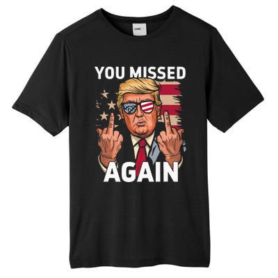 You Missed Again Trump 2024 Us Flag You Missed Again Tall Fusion ChromaSoft Performance T-Shirt